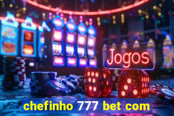 chefinho 777 bet com